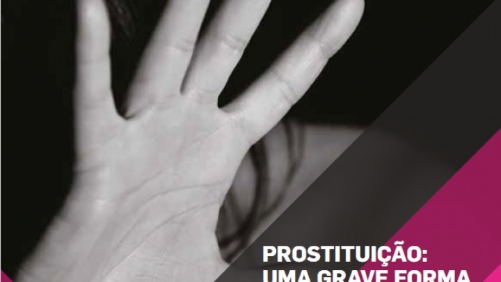 Caderno - Prostituição: Uma grave forma de violência e exploração - A situação na Europa e em Portugal